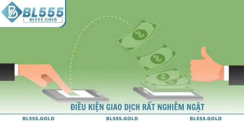 Điều kiện giao dịch rút tiền BL555
