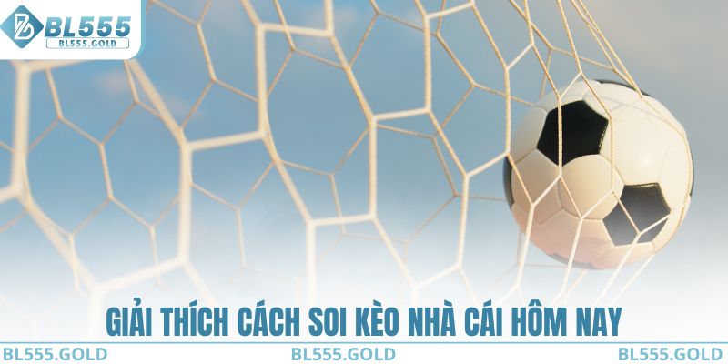 Giải thích cách soi kèo nhà cái hôm nay